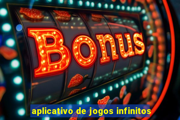 aplicativo de jogos infinitos